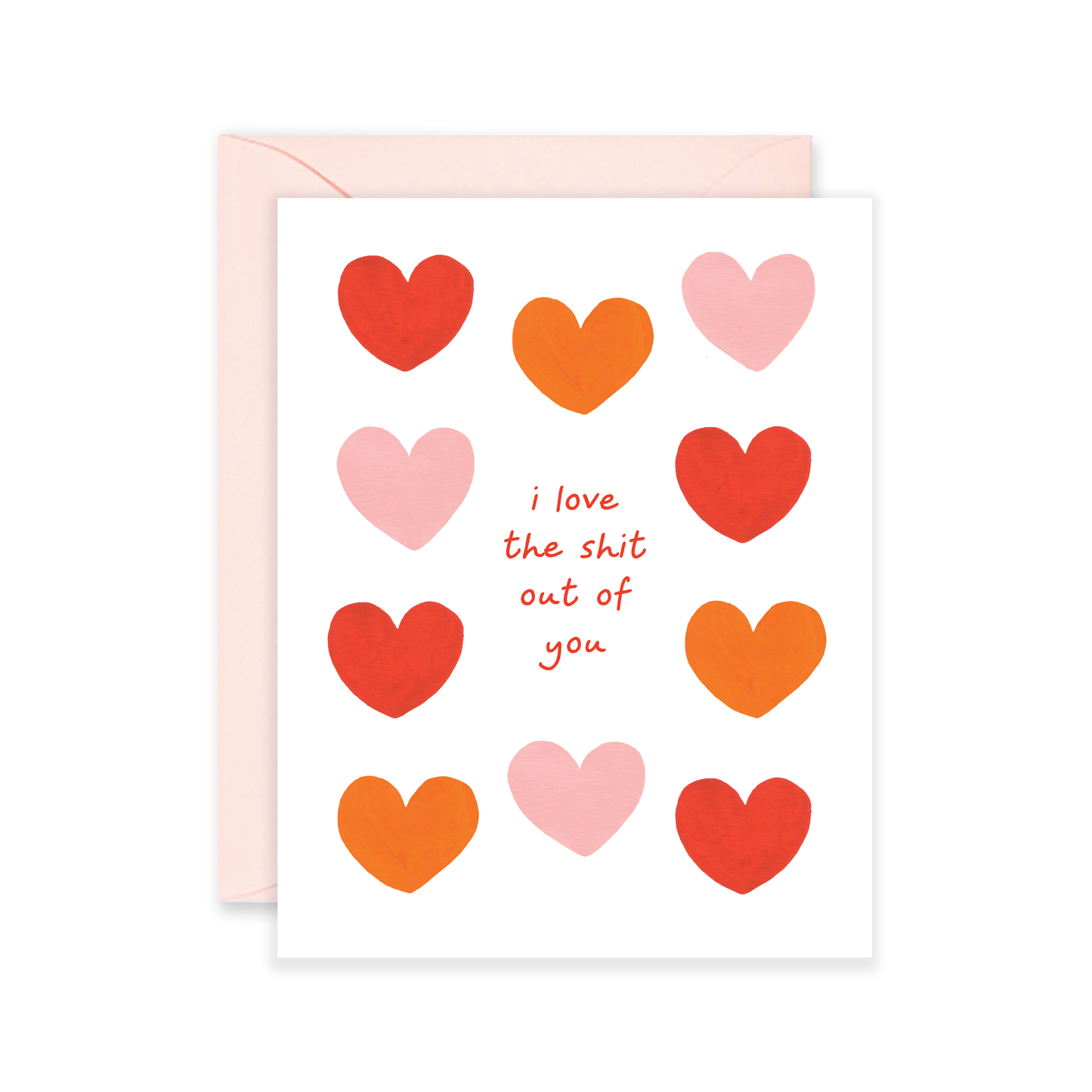Love The Sh*t Out of You Greeting Card