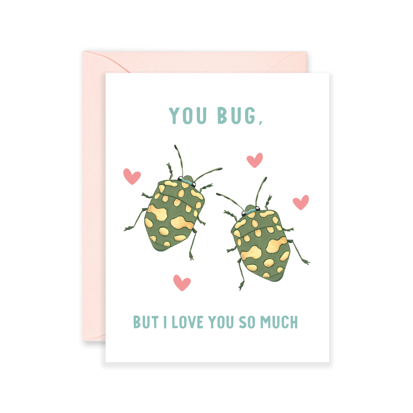 You Bug ILYSM Card