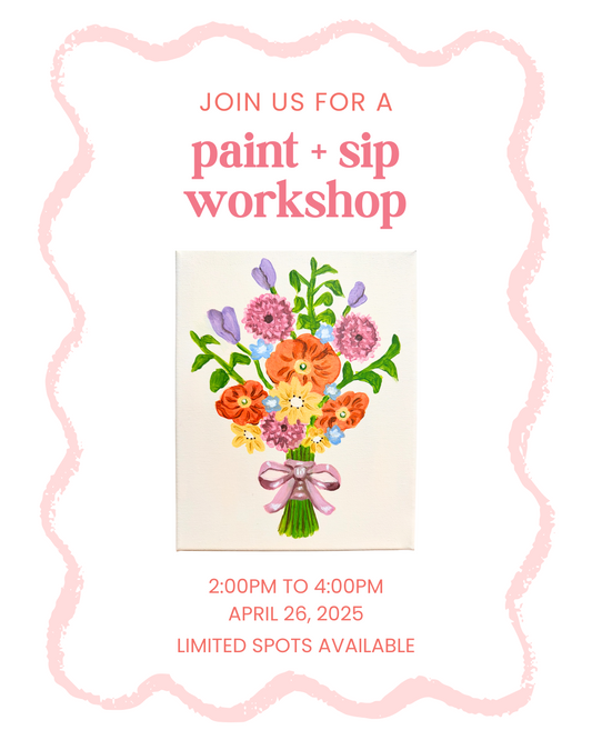 Paint + Sip Workshop: "Bright Blooms" April 26, 2025