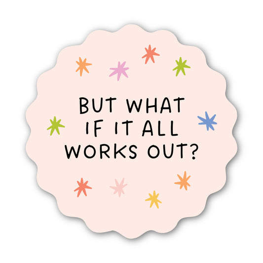 What If It All Works Out? Sticker