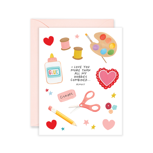 Love You More Than All My Hobbies Greeting Card