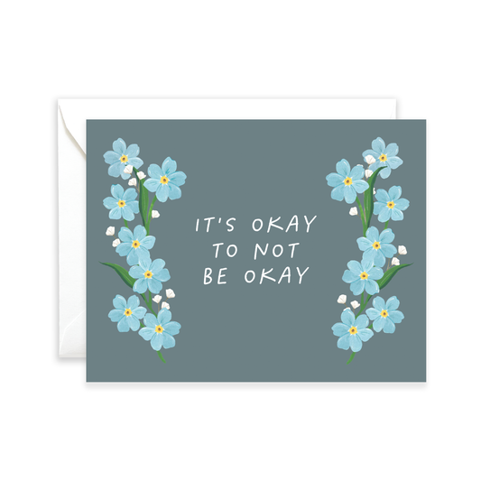 It's Okay To Not Be Okay Greeting Card